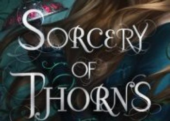 The time it was about Sorcery of Thorns