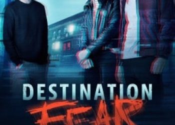The time it was about Destination Fear